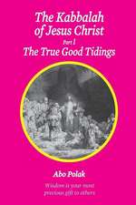 The Kabbalah of Jesus Christ, Part 1 the True Good Tidings