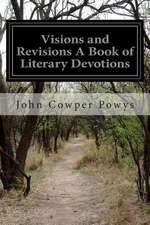 Visions and Revisions a Book of Literary Devotions