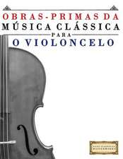 Obras-Primas Da Musica Classica Para O Violoncelo