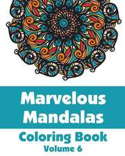 Marvelous Mandalas Coloring Book (Volume 6)