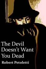 The Devil Doesn't Want You Dead