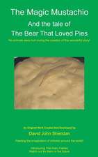 The Magic Mustachio and the Tale of the Bear That Loved Pies