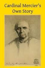 Cardinal Mercier's Own Story