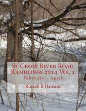 St Croix River Road Ramblings 2014 Vol 1