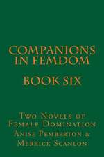 Companions in Femdom - Book Six