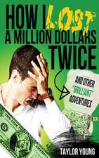 How I Lost a Million Dollars Twice