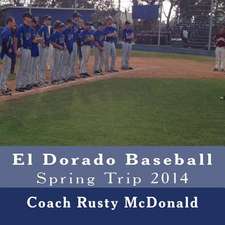 El Dorado Baseball Spring Trip 2014