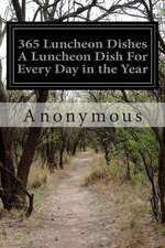 365 Luncheon Dishes a Luncheon Dish for Every Day in the Year