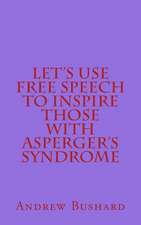 Let's Use Free Speech to Inspire Those with Asperger's Syndrome