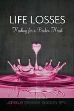 Life Losses - Healing for a Broken Heart