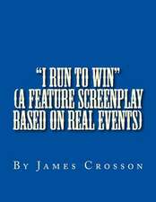 I Run to Win (Screenplay Based on True Story)