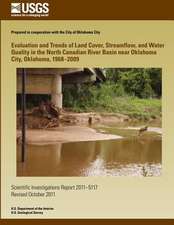 Evaluation and Trends of Land Cover, Streamflow, and Water Quality in the North Canadian River Basin Near Oklahoma City, Oklahoma, 1968?2009