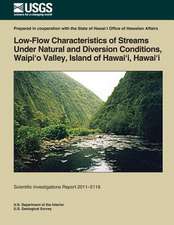 Low-Flow Characteristics of Streams Under Natural and Diversion Conditions, Waipio Valley, Island of Hawai'i, Hawai'i