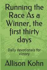 Running the Race as a Winner, the First Thirty Days