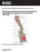 Altitude, Age, and Quality of Groundwater, Papio-Missouri River Natural Resources District, Eastern Nebraska, 1992 to 2009