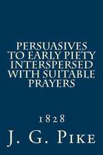 Persuasives to Early Piety Interspersed with Suitable Prayers