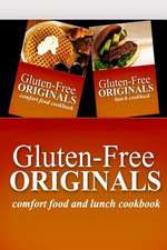 Gluten-Free Originals - Comfort Food and Lunch Cookbook