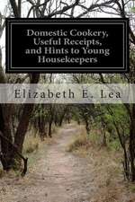 Domestic Cookery, Useful Receipts, and Hints to Young Housekeepers