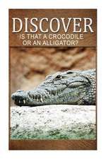 Is That a Crocodile or an Alligators - Discover