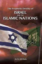 The Prophetic Destiny of Israel and the Islamic Nations