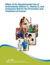 Effect of the Supplemental Use of Antioxidants Vitamin C, Vitamin E, and Coenzyme Q10 for the Prevention and Treatment of Cancer