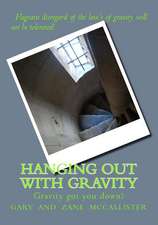 Hanging Out with Gravity