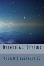 Beyond All Dreams