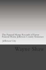 The Funeral Home Records of Farrar Funeral Home Jefferson County Tennessee Jefferson City.