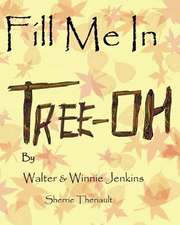 Fill Me in Tree-Oh