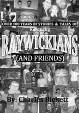 Over 100 Years of Stories & Tales of "Raywickians" (and Friends)