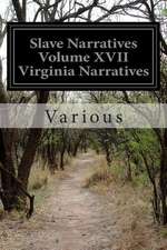 Slave Narratives Volume XVII Virginia Narratives