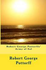 Robert George Pottorffs' Army of Sol