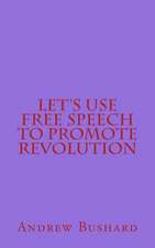 Let's Use Free Speech to Promote Revolution