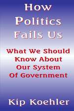 How Politics Fails Us