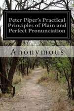 Peter Piper's Practical Principles of Plain and Perfect Pronunciation