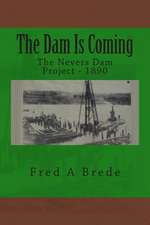 The Dam Is Coming