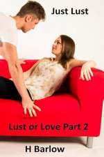 Just Lust ( Lust or Love Part 2)