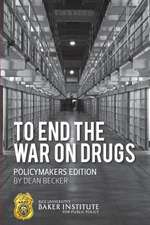 To End the War on Drugs - Policymakers Edition