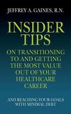 Insider Tips on Transitioning to and Getting the Most Value Out of Your Healthcare Career