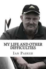 My Life and Other Difficulties