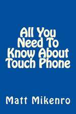 All You Need to Know about Touch Phone