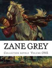 Zane Grey, Collection Novels Volume One