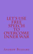 Let's Use Free Speech to Overcome Inner War