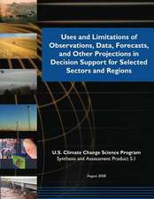 Uses and Limitations of Observations, Data, Forecasts, and Other Projections in Decision Support for Selected Sector Regions