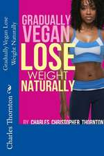 Gradually Vegan Lose Weight Naturally