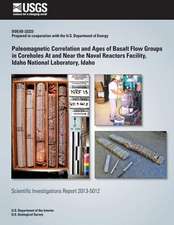 Paleomagnetic Correlation and Ages of Basalt Flow Groups in Coreholes at and Near the Naval Reactors Facility, Idaho National Laboratory, Idaho