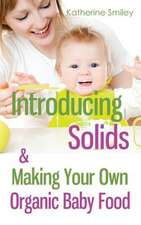 Introducing Solids & Making Your Own Organic Baby Food