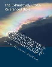 The Exhaustively Cross-Referenced Bible - Book 12 - Psalms Chapter 120 to Ecclesiastes Chapter 2