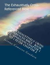 The Exhaustively Cross-Referenced Bible - Book 22 - Ephesians Chapter 1 to 1 Peter Chapter 2