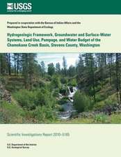 Hydrogeologic Framework, Groundwater and Surface-Water Systems, Land Use, Pumpage, and Water Budget of the Chamokane Creek Basin, Stevens County, Wash